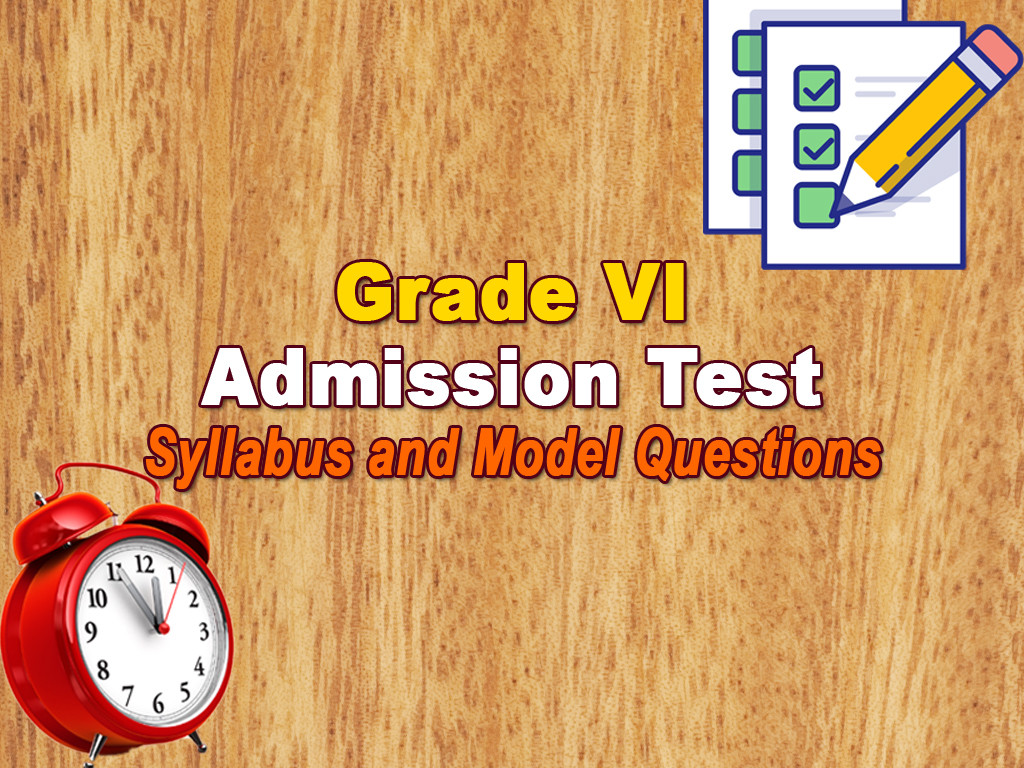 Grade 6 Admission Test – Syllabus &amp; Model Questions