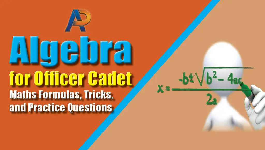 Algebra for Officer Cadet: Maths Formulas, Tricks, and Practice Questions Algebra for Officer Cadet