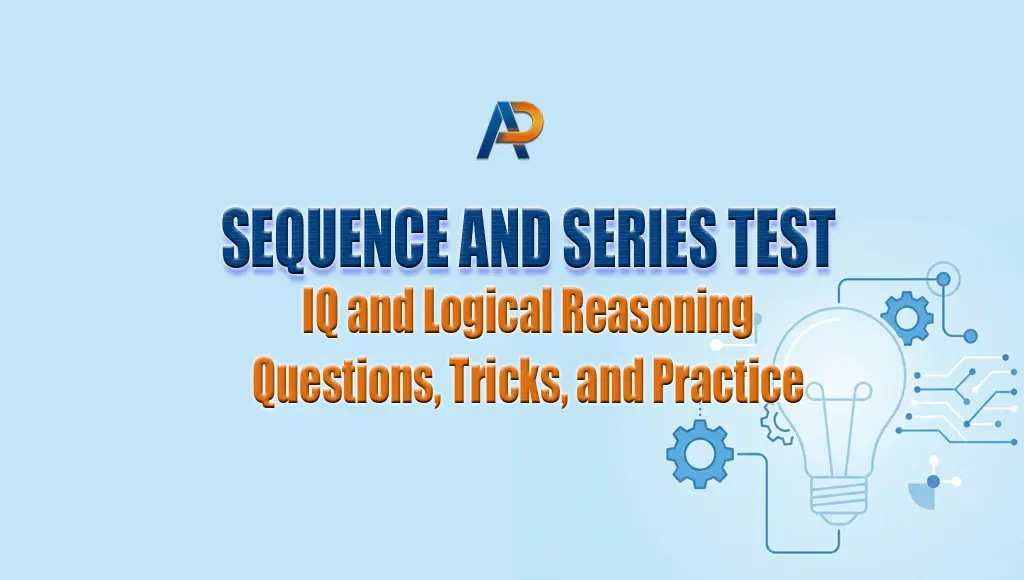 Sequence and Series Test: IQ and Logical Reasoning Questions, Tricks, and Practice Sequence and Series Test: IQ and Logical Reasoning Questions, Tricks, and Practice