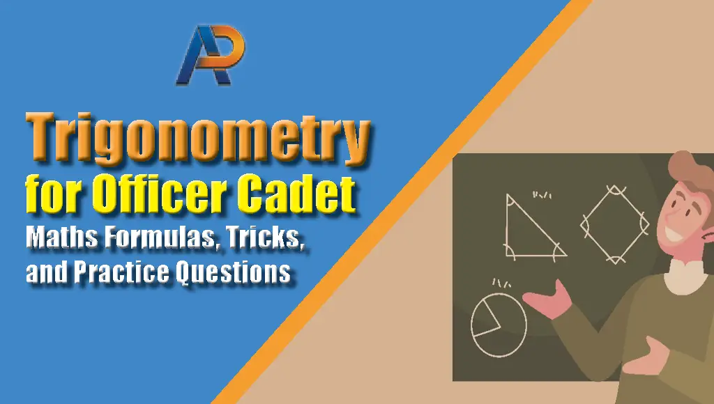 Trigonometry for Officer Cadet: Maths Formulas, Tricks, and Practice Questions